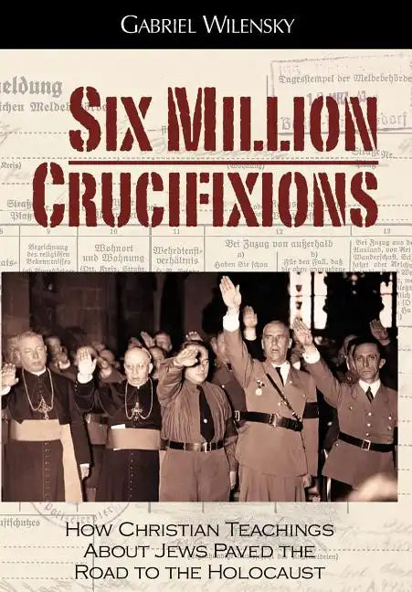 Six Million Crucifixions - Hardcover