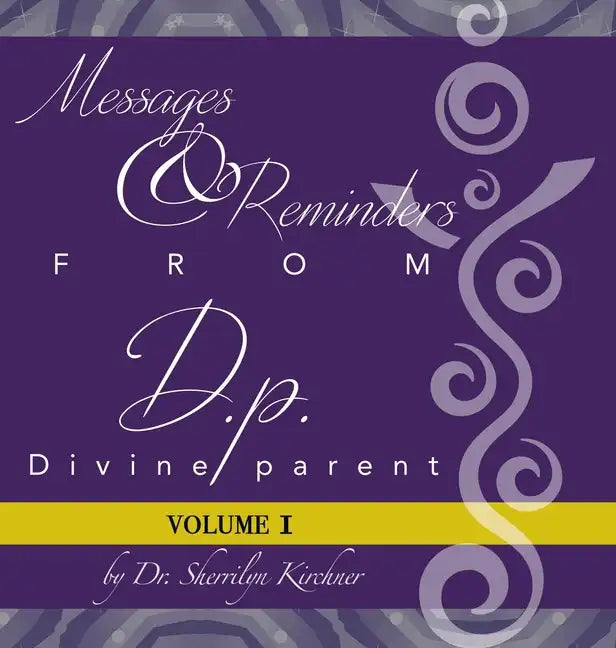 Messages & Reminders from D.P. - Divine Parent: Volume I - Hardcover