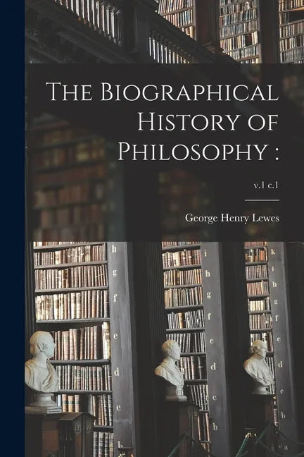 The Biographical History of Philosophy: ; v.1 c.1 - Paperback