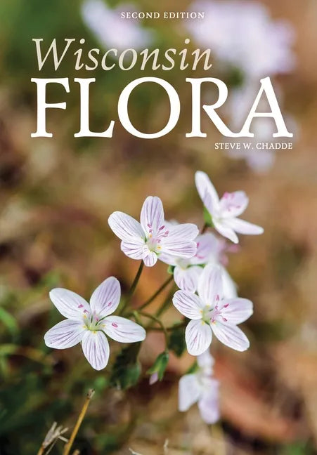 Wisconsin Flora: An Illustrated Guide to the Vascular Plants of Wisconsin - Paperback