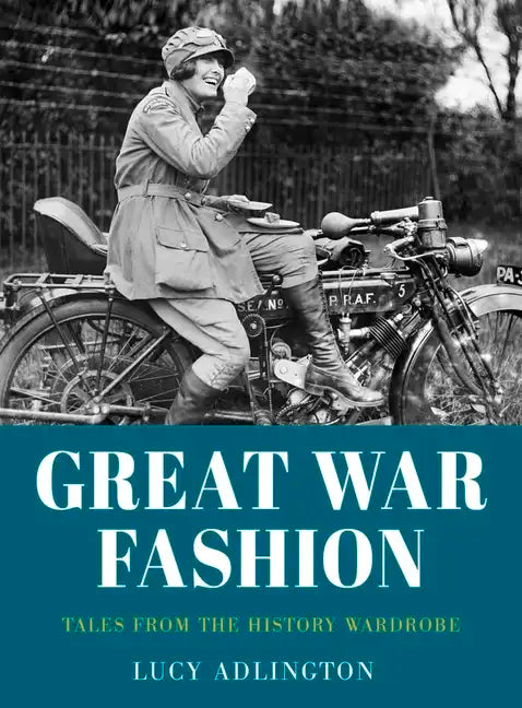 Great War Fashion: Tales from the History Wardrobe - Paperback