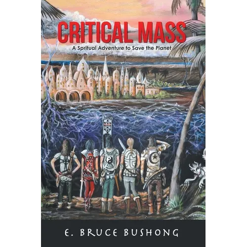 Critical Mass: A Spiritual Adventure to Save the Planet - Paperback