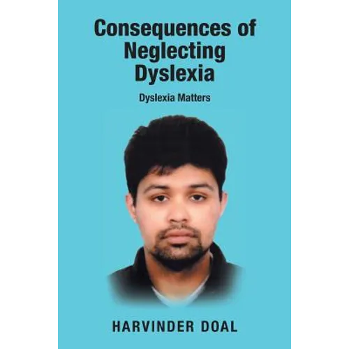 Consequences of Neglecting Dyslexia: Dyslexia Matters - Paperback