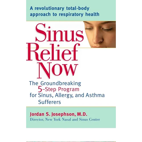 Sinus Relief Now: The Ground-Breaking 5-Step Program for Sinus, Allergy, and AsthmaSufferers - Paperback