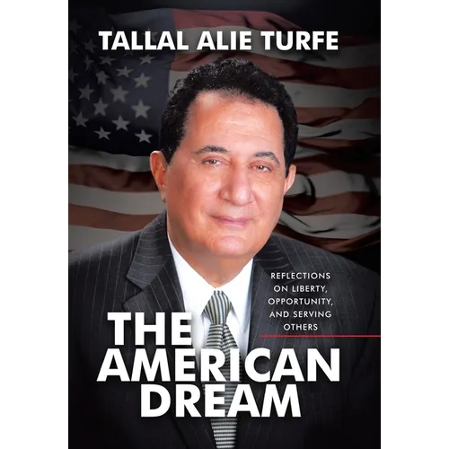 The American Dream: Reflections on Liberty, Opportunity, and Serving Others - Hardcover