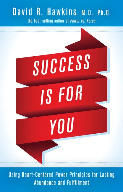 Success Is for You: Using Heart-Centered Power Principles for Lasting Abundance and Fulfillment - Paperback