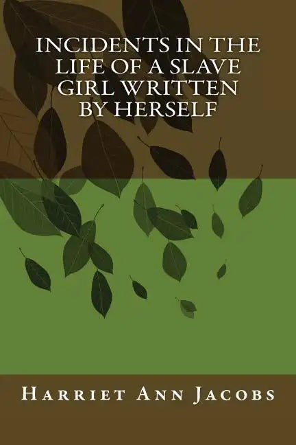 Incidents in the Life of a Slave Girl Written by Herself - Paperback