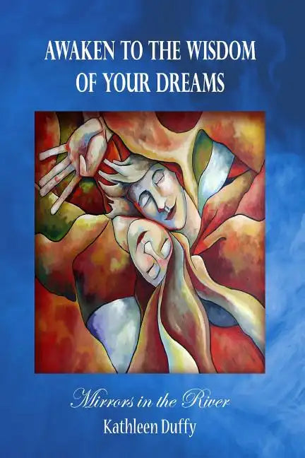 Awaken to the Wisdom of Your Dreams: Mirrors in the River - Paperback