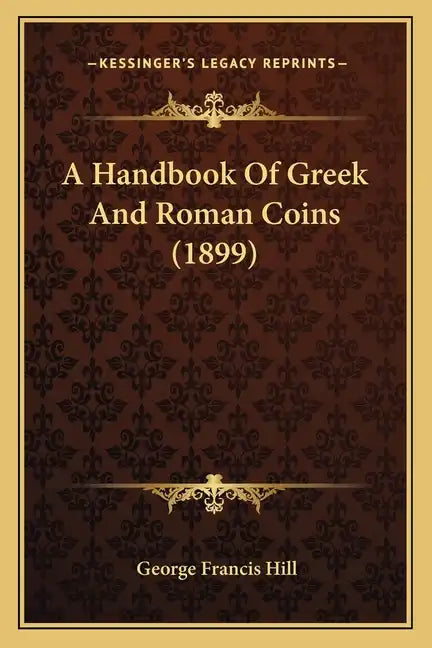 A Handbook of Greek and Roman Coins (1899) - Paperback