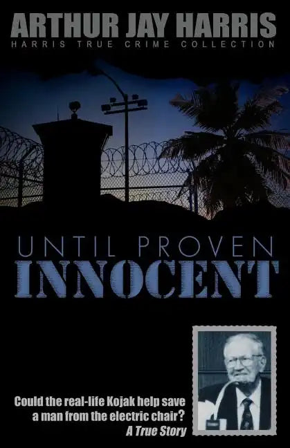 Until Proven Innocent: Could the real-life Kojak help save a man from the electric chair? - Paperback