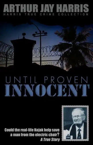 Until Proven Innocent: Could the real-life Kojak help save a man from the electric chair? - Paperback