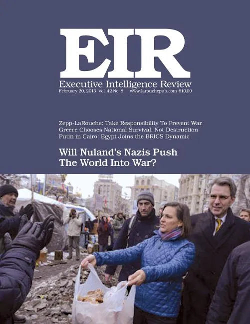 Executive Intelligence Review; Volume 42, Issue 8: Published February 20, 2015 - Paperback