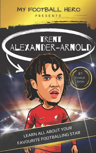 My Football Hero: Trent Alexander-Arnold: Learn all about your favourite footballing star - Paperback