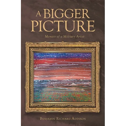 A Bigger Picture: Memoir of a Military Artist - Paperback