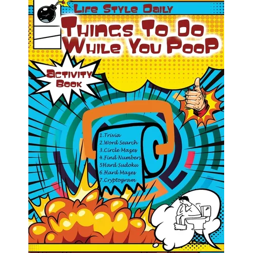 Things to Do While You Poo: Elevate Your Throne Time Puzzles, Trivia, and Quick Diversions for Lavatory Leisure - Paperback