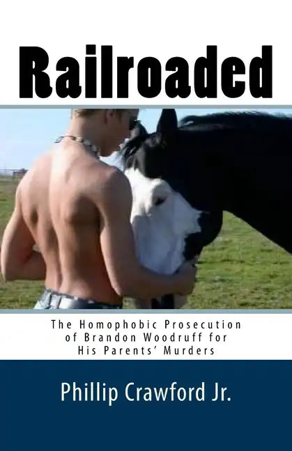 Railroaded: The Homophobic Prosecution of Brandon Woodruff for His Parents' Murders - Paperback