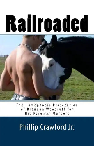 Railroaded: The Homophobic Prosecution of Brandon Woodruff for His Parents' Murders - Paperback