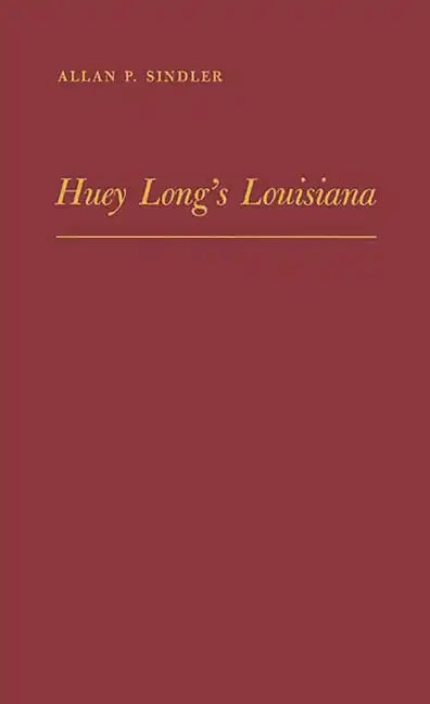 Huey Long's Louisiana: State Politics, 1920-1952 - Hardcover