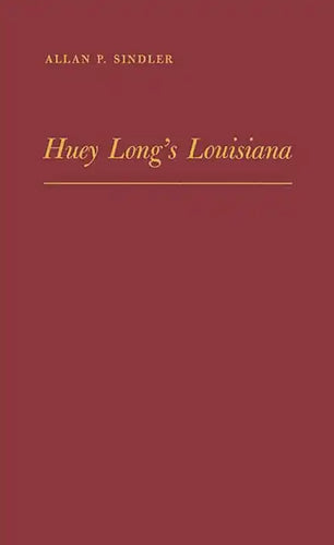 Huey Long's Louisiana: State Politics, 1920-1952 - Hardcover