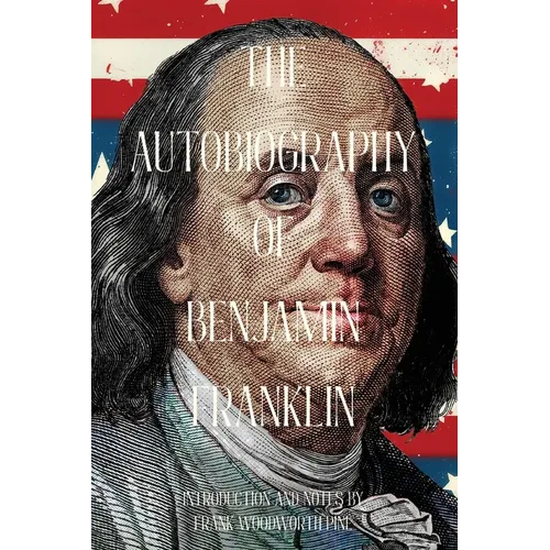 The Autobiography of Benjamin Franklin (Warbler Classics Annotated Edition) - Paperback