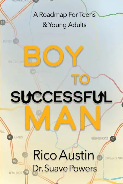 Boy To Successful Man: A Roadmap for Teens & Young Adults - Paperback