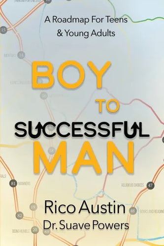 Boy To Successful Man: A Roadmap for Teens & Young Adults - Paperback