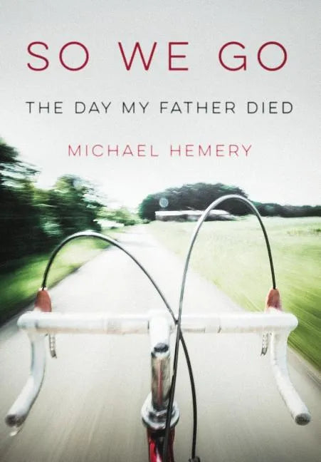 So We Go: The Day My Father Died - Hardcover