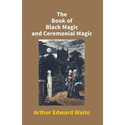 The Book Of Black Magic And Ceremonial Magic - Paperback