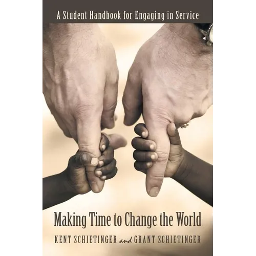 Making Time to Change the World: A Student Handbook for Engaging in Service - Paperback