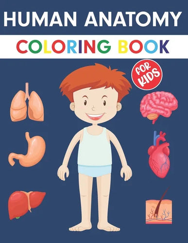 Human Anatomy Coloring Book For Kids: An Entertaining Guide to the Internal Organs of the Human Body with Fundamentals Facts. Great Gift for Boys and - Paperback