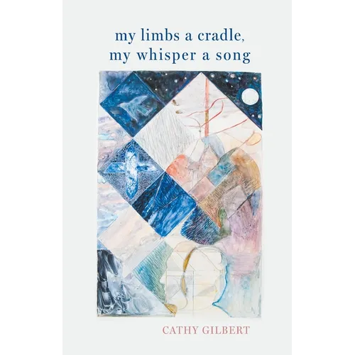 My Limbs a Cradle, my Whisper a Song - Paperback