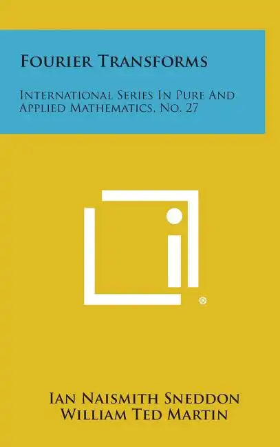 Fourier Transforms: International Series in Pure and Applied Mathematics, No. 27 - Hardcover