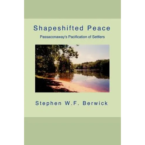 Shapeshifted Peace: Passaconaway's Pacification of Settlers - Paperback