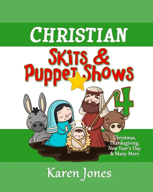 Christian Skits & Puppet Shows 4: Christmas Edition - Thanksgiving, New Year's Day, and More - Paperback