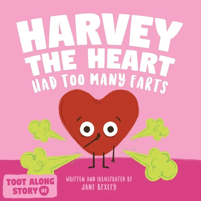 Harvey The Heart Had Too Many Farts: A Rhyming Read Aloud Story Book For Kids And Adults About Farting and Friendship, A Valentine's Day Gift For Boys - Paperback