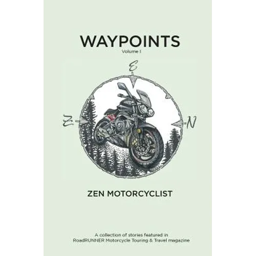 Waypoints, Volume I: Zen Motorcyclist - Paperback