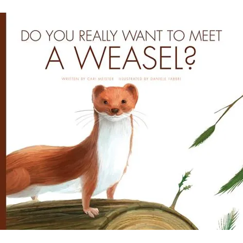Do You Really Want to Meet a Weasel? - Library Binding
