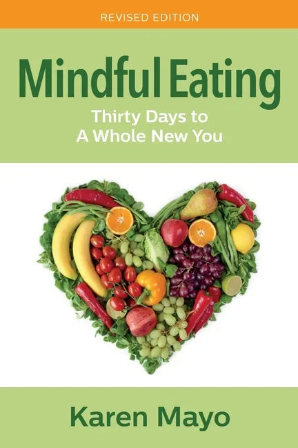 Mindful Eating: Thirty Days to A Whole New You - Paperback