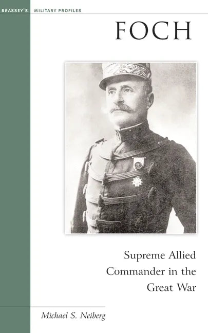 Foch: Supreme Allied Commander in the Great War - Paperback