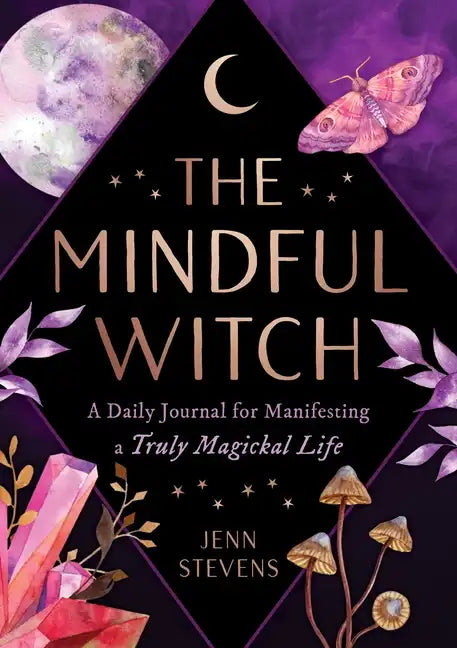The Mindful Witch: A Daily Journal for Manifesting a Truly Magickal Life - Hardcover