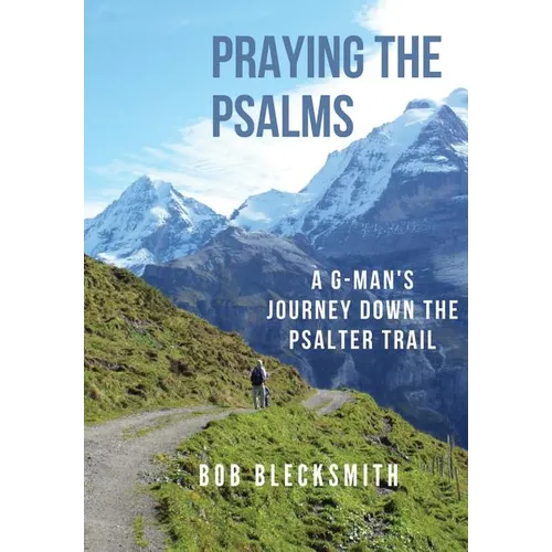 Praying the Psalms: A G-Man's Journey Down the Psalter Trail - Hardcover