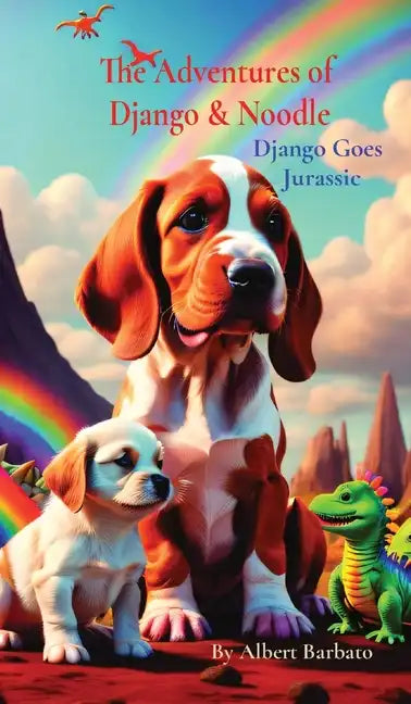 The Adventures of Django & Noodle: Django Goes Jurassic - Hardcover