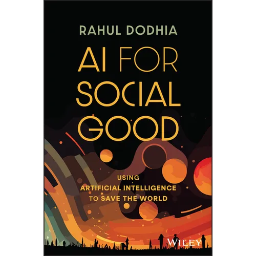 AI for Social Good: Using Artificial Intelligence to Save the World - Hardcover