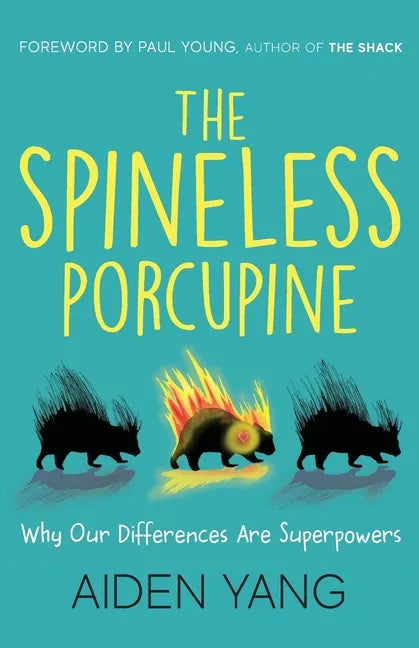 The Spineless Porcupine: Why Our Differences Are Superpowers - Paperback