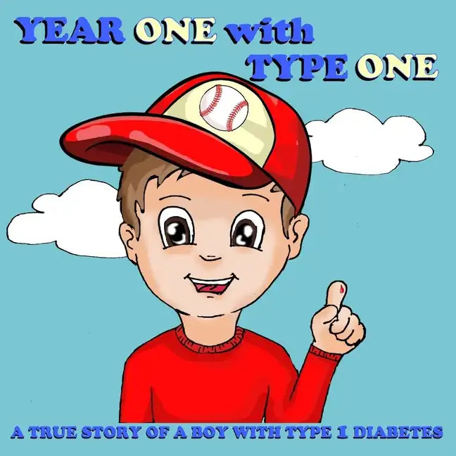 Year One with Type One: A True Story of a Boy with Type 1 Diabetes - Paperback