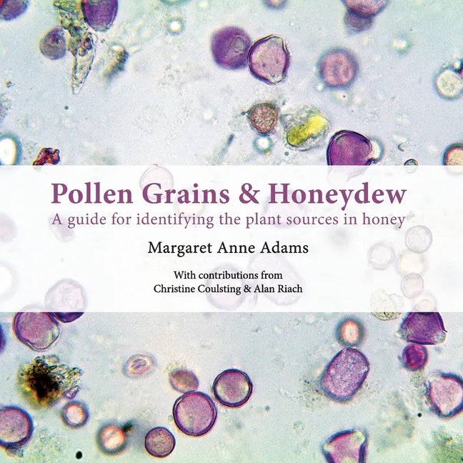 Pollen Grains & Honeydew: A guide for identifying the plant sources in honey - Paperback
