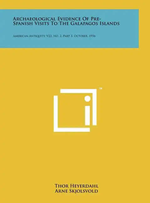 Archaeological Evidence Of Pre-Spanish Visits To The Galapagos Islands: American Antiquity, V22, No. 2, Part 3, October, 1956 - Hardcover