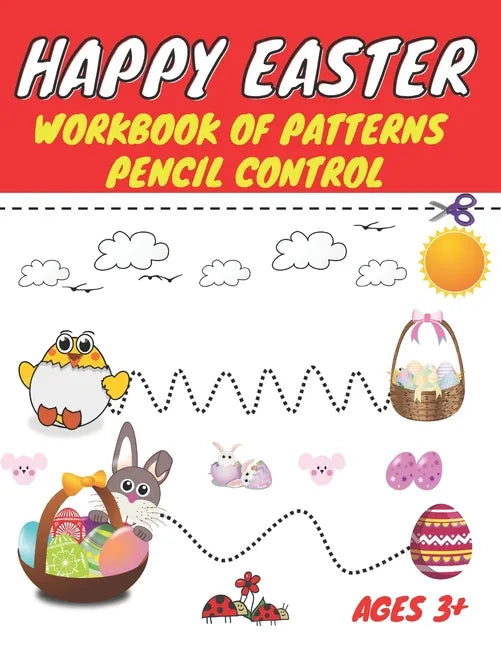 Happy easter workbook of patterns pencil control: Lines Shapes Letters & Numbers Ages 3+: A Beginner Kids Tracing Workbook for Toddlers, Preschool, Pr - Paperback