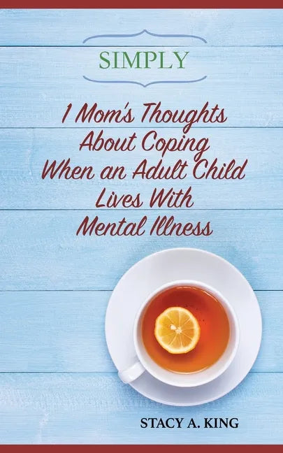 Simply 1 Mom's Thoughts About Coping When an Adult Child Lives With Mental Illness - Paperback