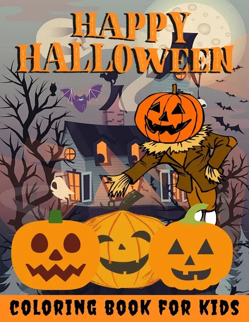 Happy Halloween Coloring Book for kids: Halloween Books for Kids: A Fun Halloween Coloring Gift Book for Boys and Girls, Halloween Coloring Book for K - Paperback